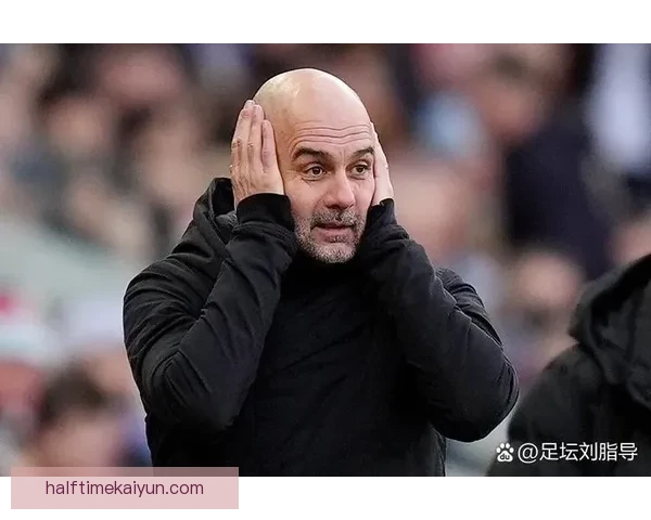 瓜迪奥拉欧冠战术持续发挥稳定，球队竞争力增强值得关注。