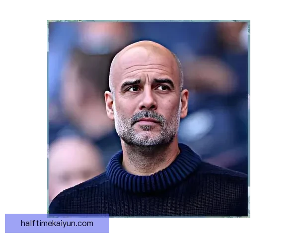 瓜迪奥拉战术执行难点：球队在攻防转换中面临的挑战分析与应对策略